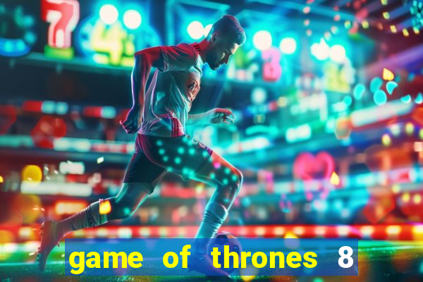 game of thrones 8 temporada torrent